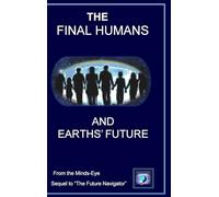 The Final Humans and Earths' Future