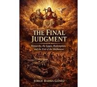 THE FINAL JUDGMENT Monarchy, the Logos, Redemption, and the End of the Mechanism