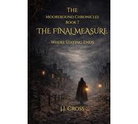 The Final Measure: The Moorbound Chronicles: Book 7