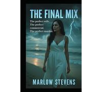 THE FINAL MIX: The perfect wife. The perfect commercial. The perfect murder.