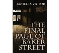 The Final Page of Baker Street: The exploits of Mr. Sherlock Holmes, Dr. John H. Watson, and Master Raymond Chandler - [Version Originale] Inconnu (Auteur)