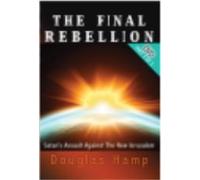The Final Rebellion: Satan's Assault Against the New Jerusalem Part 3 of 3