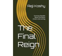 The Final Reign: Summary Booklet about Lord Jesus Christ's 2nd coming