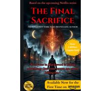 The Final Sacrifice: A Gripping Thriller Of Dark Secrets And Deadly Consequences