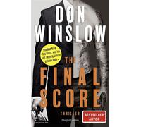 The Final Score Sechs Short Storys | Die neue Thriller-Sammlung von Don Winslow | »Der beste Kriminalroman, den ich in den letzten zwanzig Jahren gelesen habe.« Stephen King, SPIEGEL-Bestsellerautor -