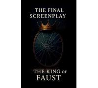 The Final Screenplay: The King of Faust