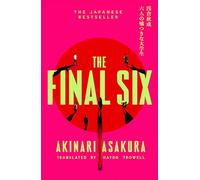 The Final Six: The runaway Japanese bestseller
