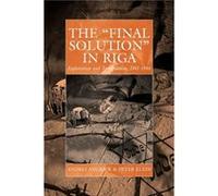 The Final Solution in Riga by Ray Brandon Andrej Angrick, Peter Klein (Auteur)