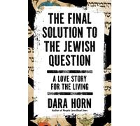 The Final Solution to the Jewish Question A Love Story for the Living - Dara Horn - Avid Reader Press / Simon & Schuster - ebook (ePub) - Livre
