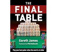 The Final Table: Play Your Best Poker When It Matters Most