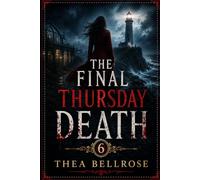 The Final Thursday Death: A Senior Sleuth Cozy Mystery Featuring Betrayal, Buried Crimes, and a Final Deadly Secret