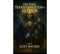 The Final Transformation of Aethon: Book 3 of Ravenous