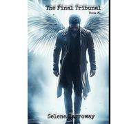 The Final Tribunal: A Fallen Angel. A Broken Man. Seventy-Two Hours to Prove Humanity’s Worth. Book #1