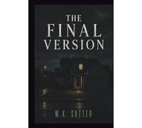 The Final Version: A Psychological Thriller of Reality Collapse, Memory Warfare, and Final Truth