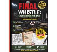 The Final Whistle: A Murder Mystery Word Search: Solve the Crime One Puzzle at a Time: A Gridiron Whodunit for Adults