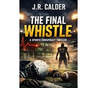 The Final Whistle: A Sports Conspiracy Thriller
