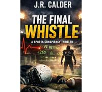 The Final Whistle: A Sports Conspiracy Thriller