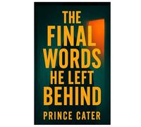 The Final Words He Left Behind: An Edge-of-Your-Seat Thriller of Secrets, Betrayal, and the Truth That Won’t Stay Buried