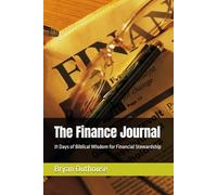 The Finance Journal: 31 Days of Biblical Wisdom for Financial Stewardship