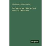 The Finances and Public Works of India from 1869 to 1881