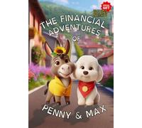 The Financial Adventures of Penny & Max: Childrens book age 5 to 12 years old| Financial Education made Fun for kids| Story for Boys & Girls| ... Banks, Insurances, Taxes, Charity, Quiz