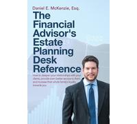 The Financial Advisor's Estate Planning Desk Reference