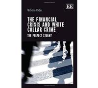 The Financial Crisis and White Collar Crime: The Perfect Storm? - [Livre en VO] Nicholas Ryder (Auteur)