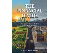 The Financial Divide: The System Wasn't Broken. It Was Built This Way