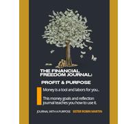 THE FINANCIAL FREEDOM JOURNAL: Profit & Purpose Track. Reflect. Grow Your Wealth Daily on a 90-Day Journey to Financial Success and Freedom