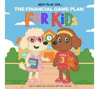 The Financial Game Plan for Kids: Learn to spend, save, and share with Demi and Dezi