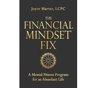 The Financial Mindset Fix: A Mental Fitness Program for an Abundant Life