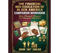 The Financial Mis-Education of Black America: Companion Workbook: Your Personal Blueprint For Financial Liberation