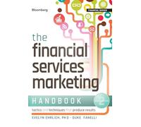 The Financial Services Marketing Handbook, SecondEdition: Tactics and Techniques That Produce Results