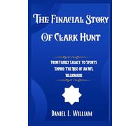 The Financial Story Of Clark Hunt: From Family Legacy to Sports Empire: The Rise of an NFL Billionaire