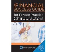 The Financial Success Guide for Private Practice Chiropractors