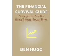 The Financial Survival Guide: Strategies for Families Living Through Tough Times