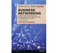 The Financial Times Guide To Business Networking: How To Use The Power Of Online And Offline Networking For Business And Personal Success (The Ft Guides) (Paperback) Heather Townsend, (Auteur)