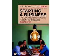 The Financial Times Guide to Starting a Business: The comprehensive guide for entrepreneurs