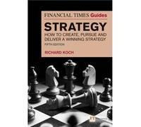 The Financial Times Guide to Strategy Richard Koch (Auteur)