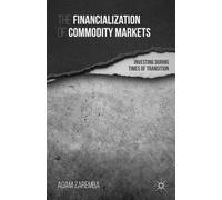 The Financialization Of Commodity Markets: Investing During Times Of Transition