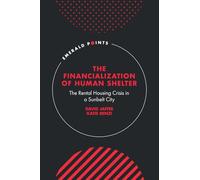 The Financialization of Human Shelter: The Rental Housing Crisis in a Sunbelt City