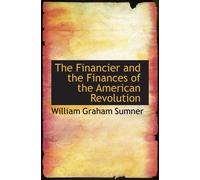 The Financier And The Finances Of The American Revolution