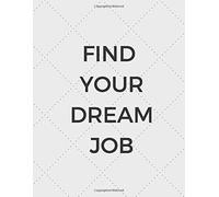 The Find Your Dream Job Planner: A 90 Day Job Search Planner To Help You Land The Job Of Your Dreams