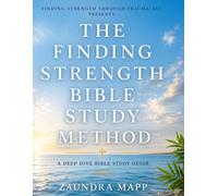 The Finding Strength Bible Study Method™: A Deep Dive Bible Study Guide
