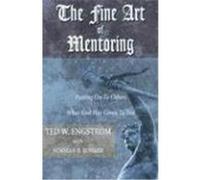The Fine Art of Mentoring: Passing on to Others What God Has Given to You Engstrom, Theodore Wilhelm (Auteur)
