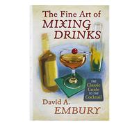 The Fine Art of Mixing Drinks [Hardcover] by David A. Embury, Robert Hess, Au...