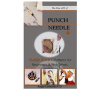 The Fine ART of PUNCH NEEDLE.: & Embroidery Patterns for Beginners & First-Timers.