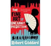 The Fine Art of Uncanny Prediction - Robert Goddard - Bantam Gb - broché - Roman