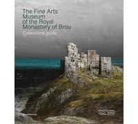 The Fine Arts Museum Of The Royal Monastery Of Brou - Collections Guide
