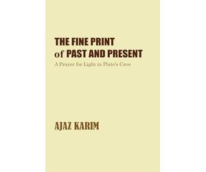 The Fine Print of Past and Present: A Prayer for Light in Plato's Cave